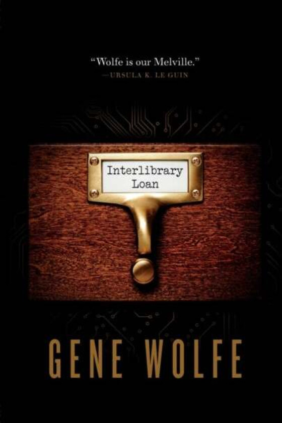 Interlibrary Loan av Gene Wolfe
