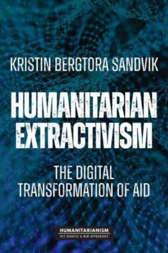 Humanitarian Extractivism av Kristin Bergtora Sandvik