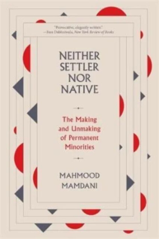 Neither Settler nor Native av Mahmood Mamdani