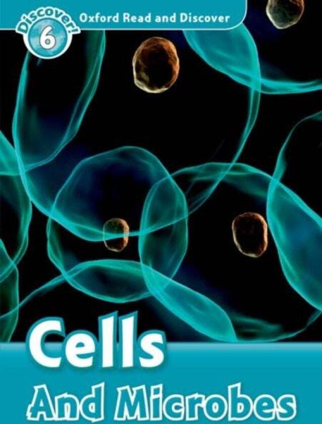 Oxford Read and Discover: Level 6: Cells and Microbes