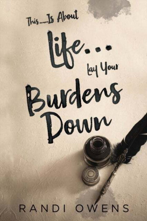This... Is About Life... Lay Your Burdens Down av Randi Owens