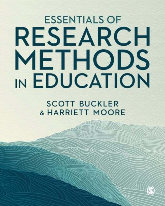 Essentials of Research Methods in Education av Scott Buckler, Harriett Moore
