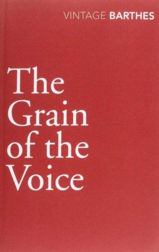 The Grain Of The Voice av Roland Barthes