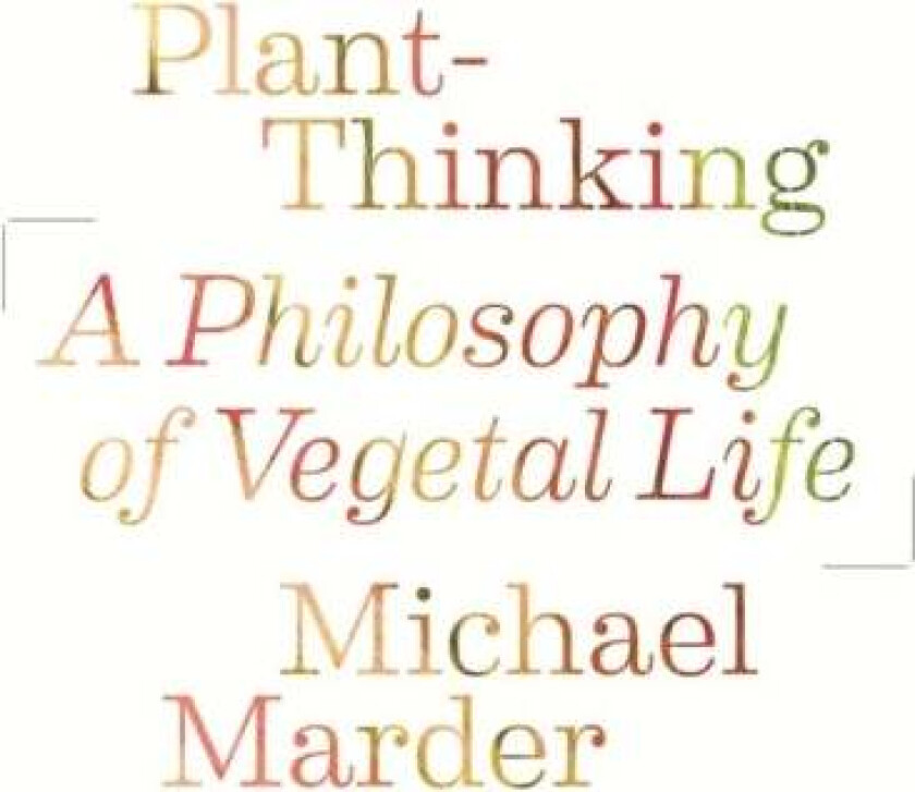 Plant-Thinking av Michael Marder