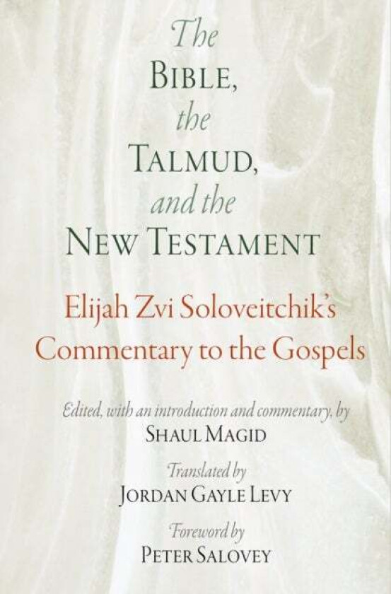 The Bible, the Talmud, and the New Testament av Elijah Zvi Soloveitchik
