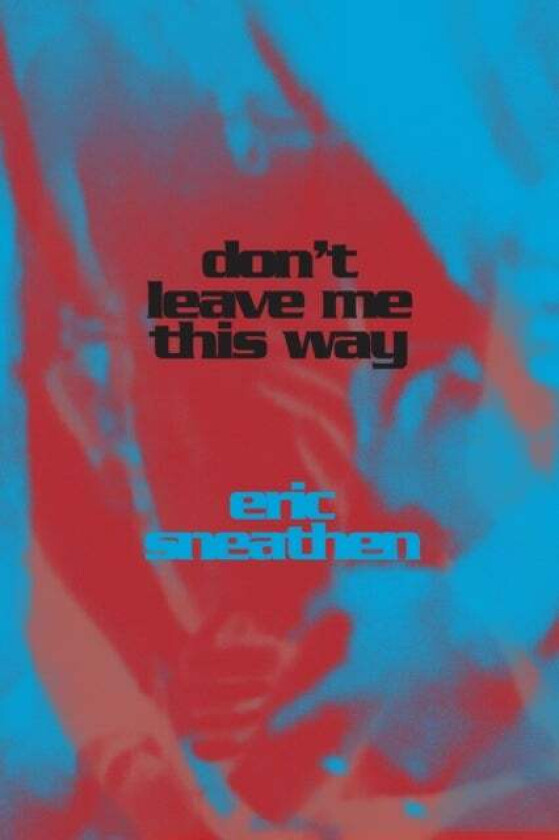 Don't Leave Me This Way av Eric Sneathen
