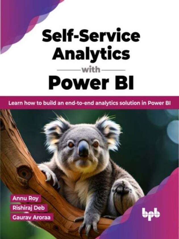 Self-Service Analytics with Power BI av Annu Roy, Rishiraj Deb