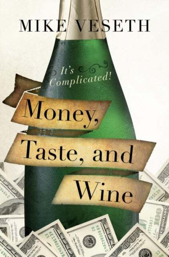Money, Taste, and Wine av Mike Veseth