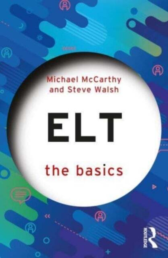 ELT: The Basics av Michael McCarthy, Steve (Newcastle University UK) Walsh