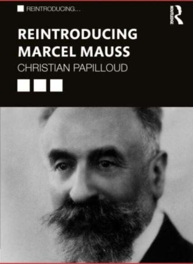 Reintroducing Marcel Mauss av Christian (Martin-Luther-Universitat Ha Papilloud
