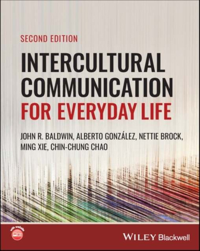 Intercultural Communication for Everyday Life av John R. (Illinois State University USA) Baldwin, Alberto Gonzalez, Nettie Brock, Ming Xie, Chin Chung