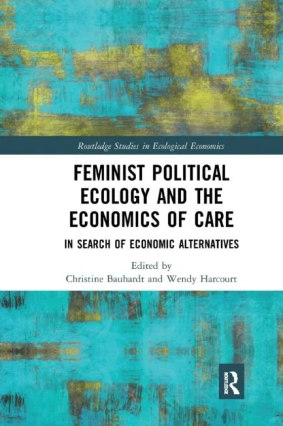 Feminist Political Ecology and the Economics of Care
