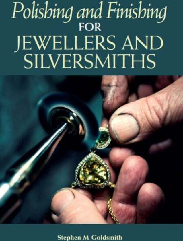 Polishing and Finishing for Jewellers and Silversmiths av Stephen M Goldsmith