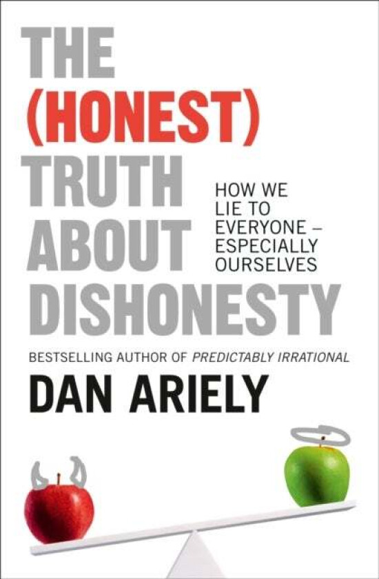 The (Honest) Truth About Dishonesty av Dan Ariely