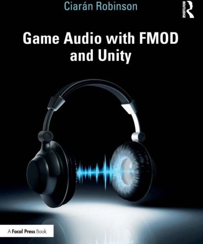 Game Audio with FMOD and Unity av Ciaran Robinson