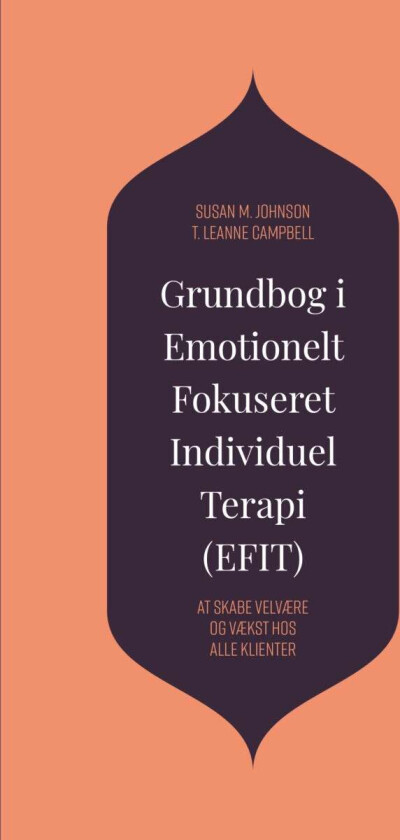 Grundbog i Emotionelt Fokuseret Individuel Terapi av Susan M. Johnson