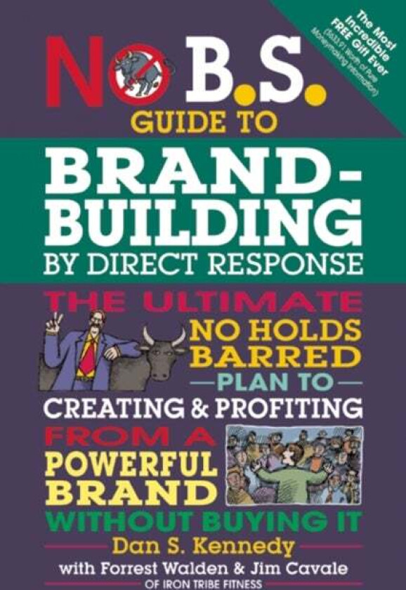 No B.S. Guide to Brand-Building by Direct Response av Dan S. Kennedy