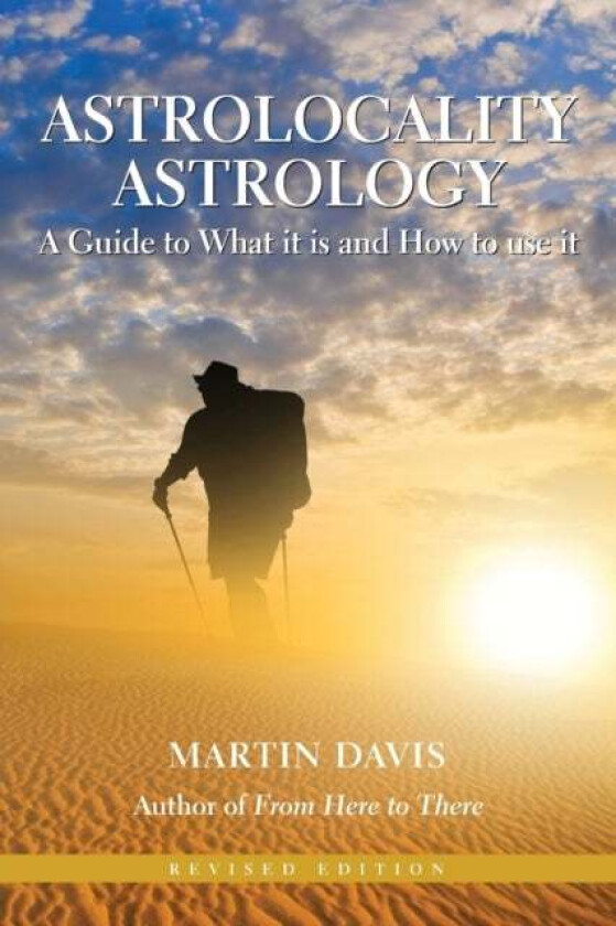 Astrolocality Astrology: A Guide to What it is and How to Use it av Martin Davis