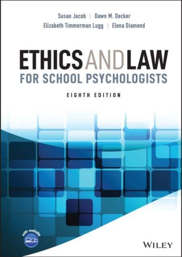 Ethics and Law for School Psychologists av Susan (Central Michigan University) Jacob, Dawn M. (Central Michigan University) Decker, Elizabeth Timmerma