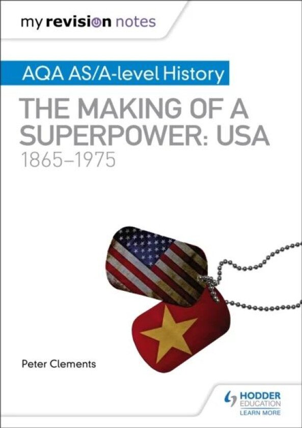 My Revision Notes: AQA AS/A-level History: The making of a Superpower: USA 1865-1975 av Peter Clements