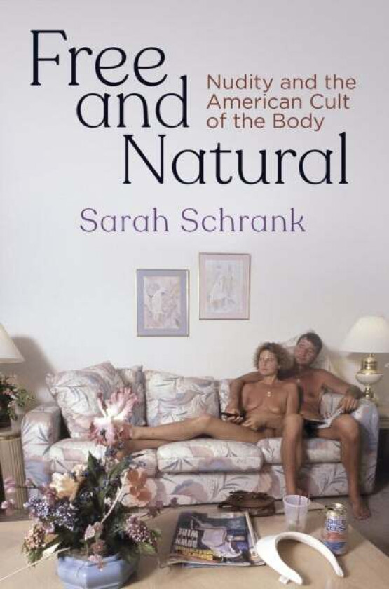 Free and Natural av Sarah Schrank