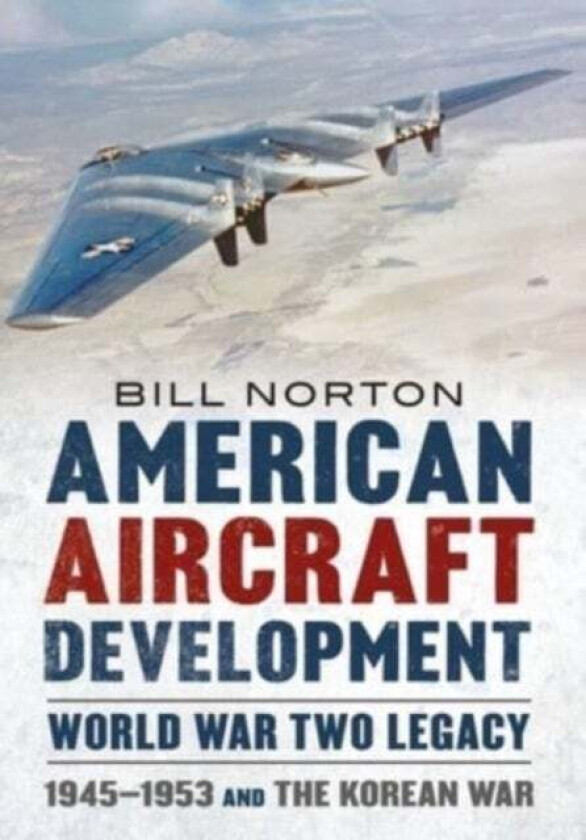 American Aircraft Development Second World War Legacy av Bill Norton