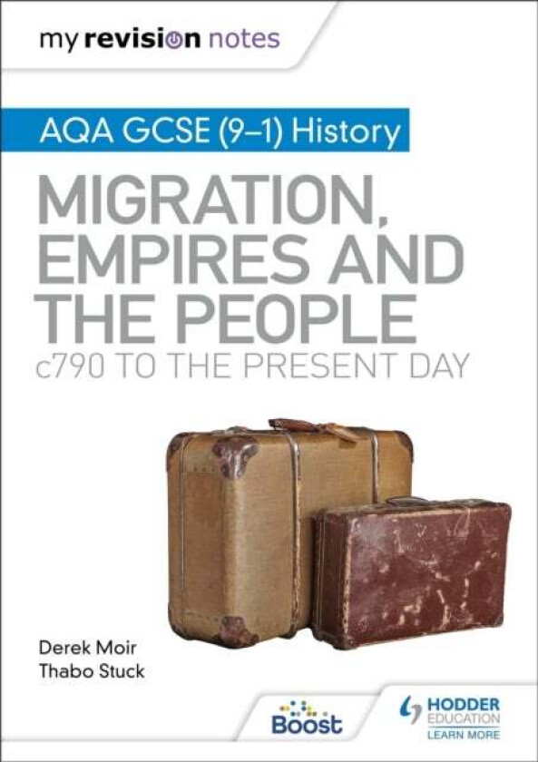 My Revision Notes: AQA GCSE (9-1) History: Migration, empires and the people: c790 to the present da av Derek Moir, Thabo Stuck