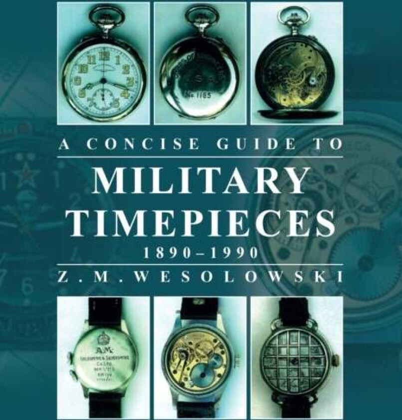 Concise Guide to Military Timepieces av Zygmunt Wesolowski