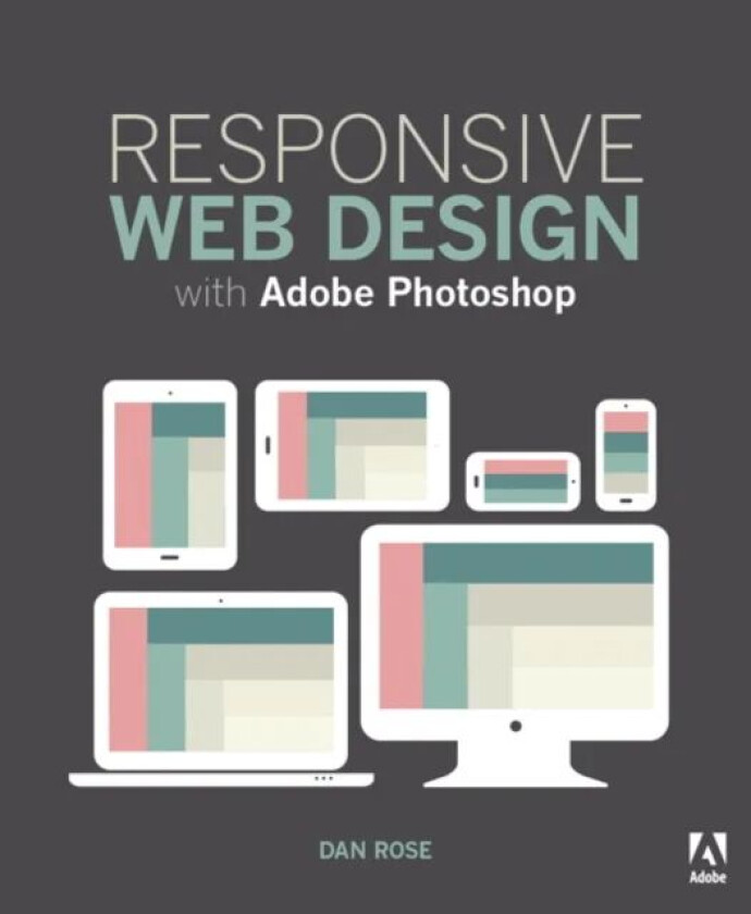 Responsive Web Design with Adobe Photoshop av Dan Rose