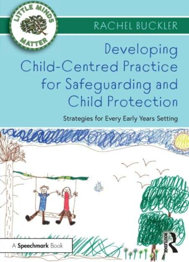 Developing Child-Centred Practice for Safeguarding and Child Protection av Rachel Buckler