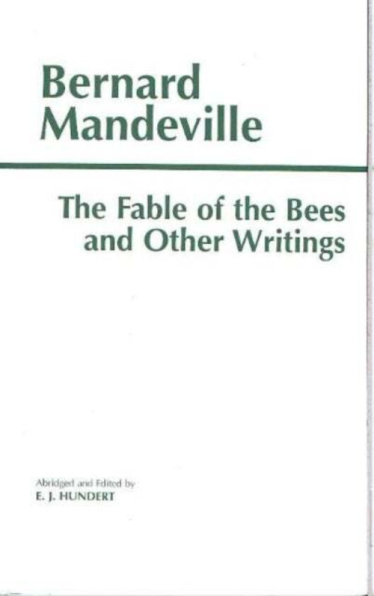 The Fable of the Bees and Other Writings av Bernard Mandeville