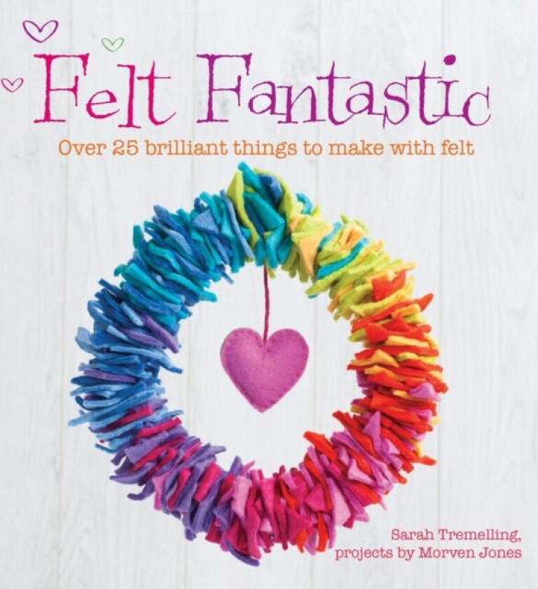 Felt Fantastic av Morven Jones, Sarah Tremelling