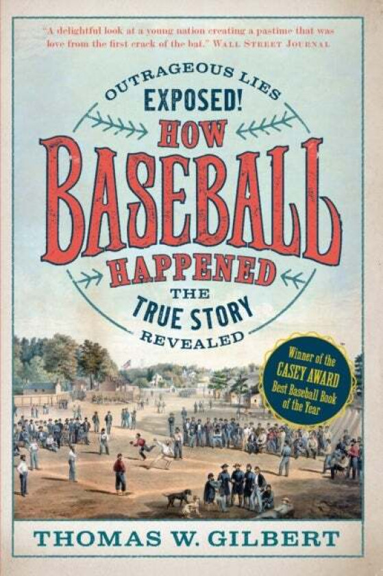 How Baseball Happened av Thomas W. Gilbert