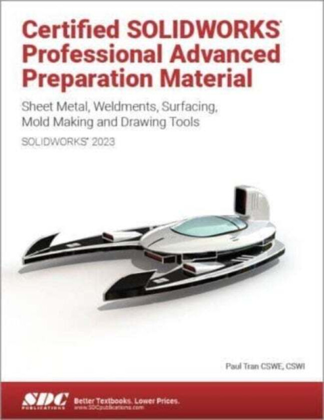 Certified SOLIDWORKS Professional Advanced Preparation Material (SOLIDWORKS 2023) av Paul Tran