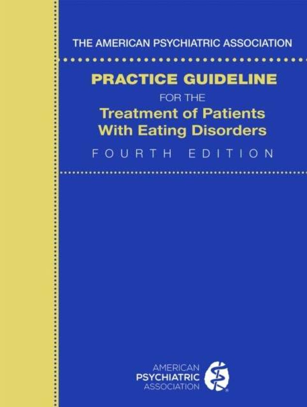 The American Psychiatric Association Practice Guideline for the Treatment of Patients with Eating Di av American Psychiatric Association