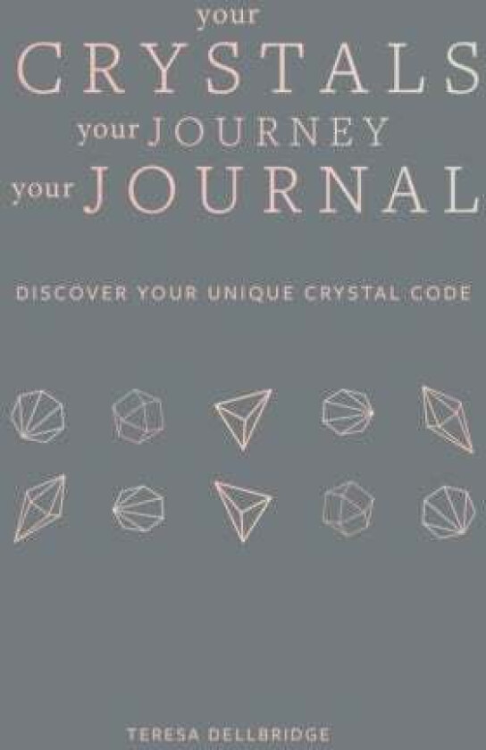 Your Crystals, Your Journey, Your Journal av Teresa Dellbridge