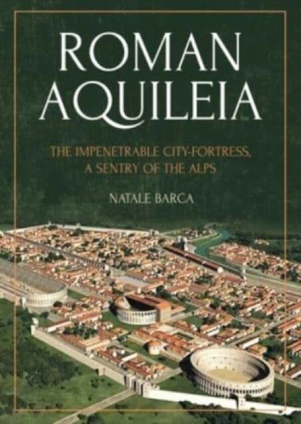 Roman Aquileia av Natale Barca