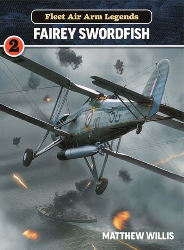 Fleet Air Arm Legends: Fairey Swordfish av Mathew Willis