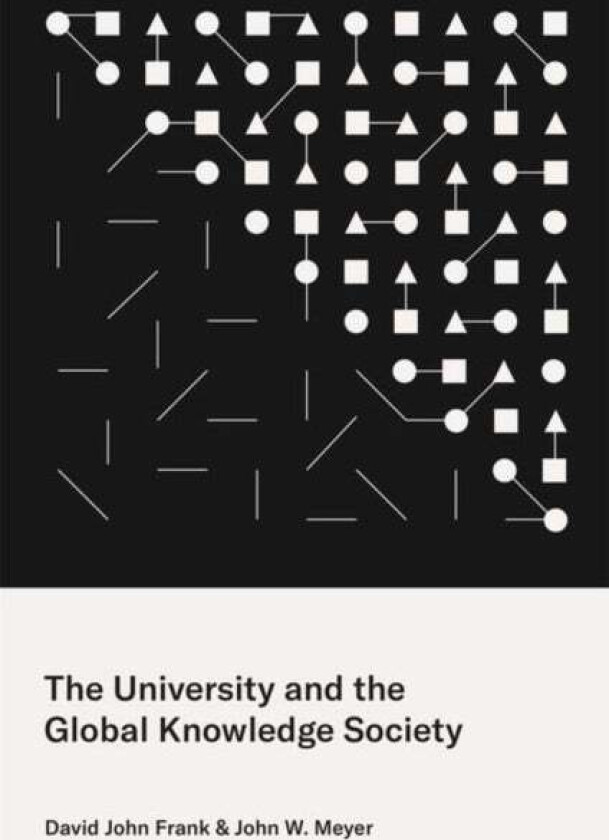 The University and the Global Knowledge Society av David John Frank, John W. Meyer