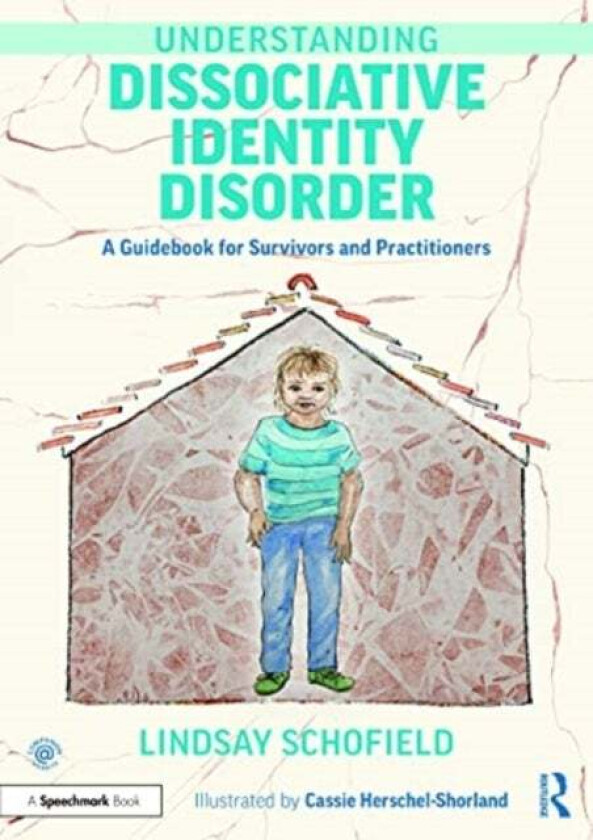 Understanding Dissociative Identity Disorder av Lindsay (Cornerstone Integrated Therapy UK) Schofield