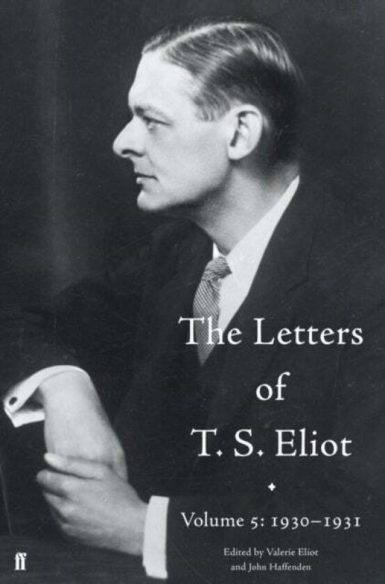 The Letters of T. S. Eliot Volume 5: 1930-1931 av John Haffenden, T. S. Eliot, Valerie Eliot