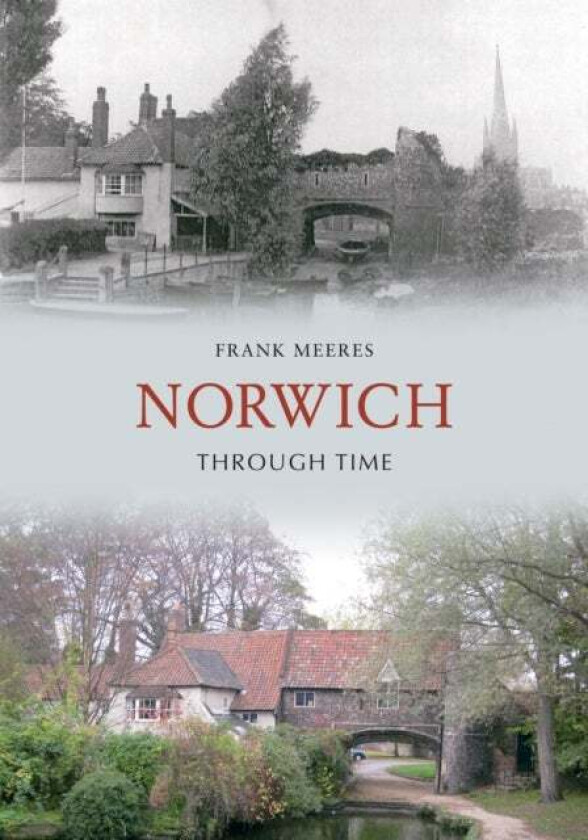 Norwich Through Time av Frank Meeres