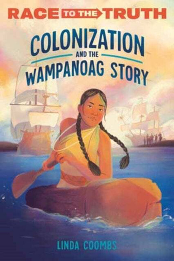 Colonization and the Wampanoag Story av Linda Coombs