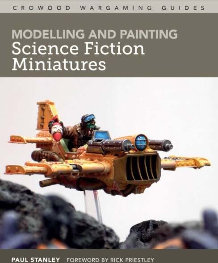 Modelling and Painting Science Fiction Miniatures av Paul Stanley