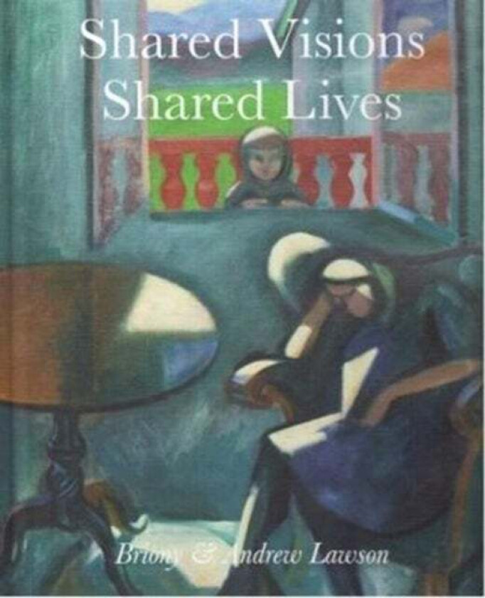 Shared Visions Shared Lives av Andrew Lawson, Briony Lawson