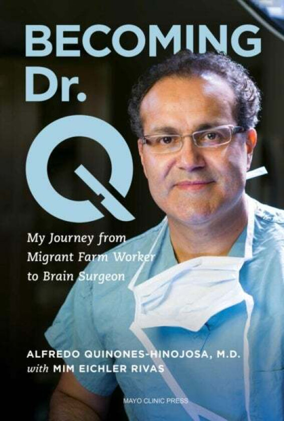 Becoming Dr. Q av Alfredo Quinones-Hinojosa