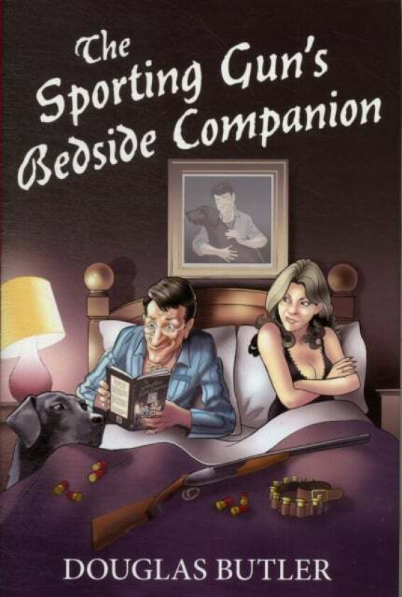 The Sporting Gun's Bedside Companion av Douglas Butler