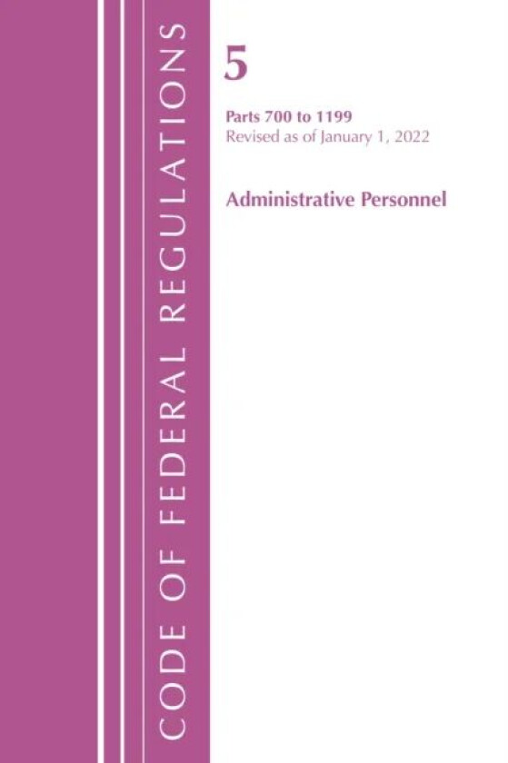 Code of Federal Regulations, Title 05 Administrative Personnel 700-1199, Revised as of January 1, 20 av Office Of The Federal Register (U.S.)