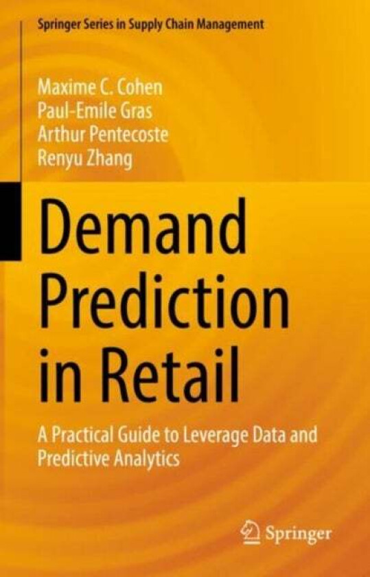 Demand Prediction in Retail av Maxime C. Cohen, Paul-Emile Gras, Arthur Pentecoste, Renyu Zhang