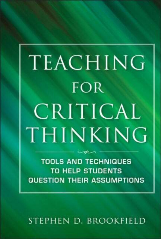 Teaching for Critical Thinking av Stephen D. (University of St. Thomas Minneapolis MN) Brookfield